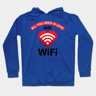 All You Need Is Love And Wifi Hoodie
